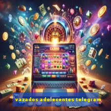 vazados adolecentes telegram